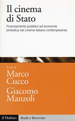 Il cinema di Stato. Finanziamento pubblico ed economia simbolica nel cinema italiano contemporaneo