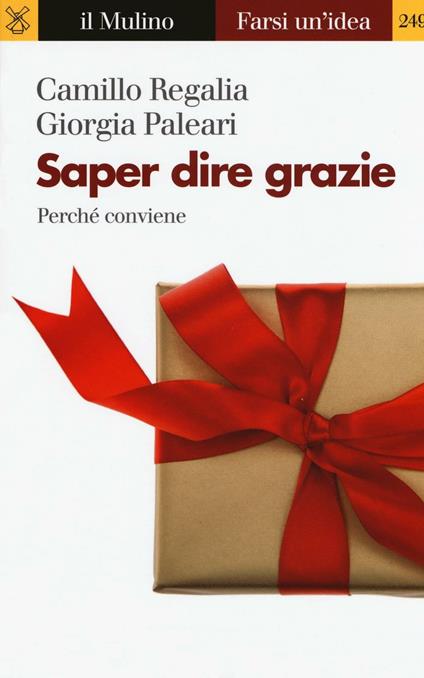 Saper dire grazie. Perché conviene -  Camillo Regalia, Giorgia Paleari - copertina