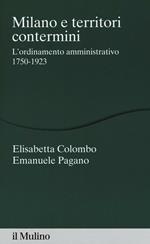 Milano e territori contermini. L'ordinamento amministrativo 1750-1923