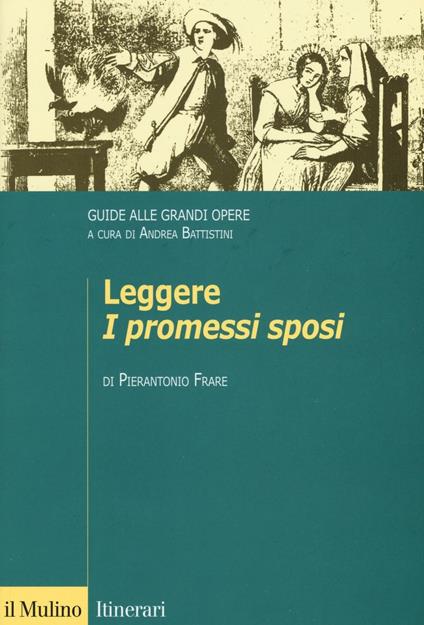 Leggere «I promessi sposi». Guide alle grandi opere - Pierantonio Frare - copertina