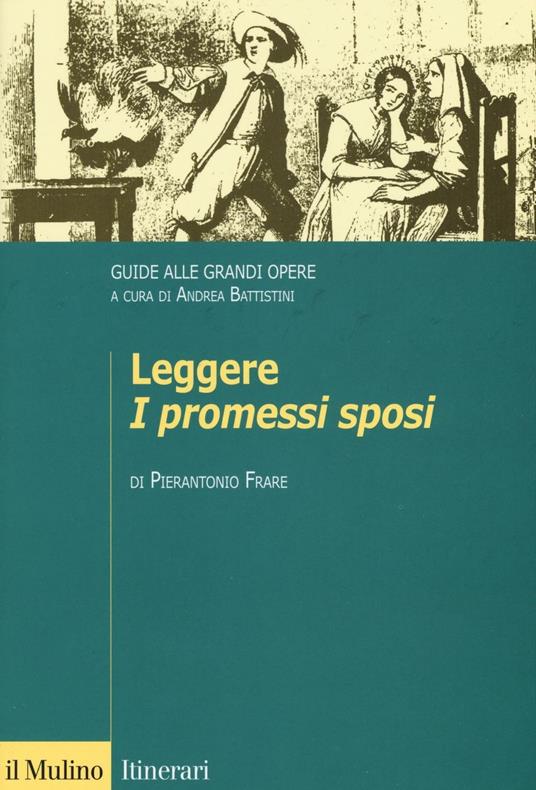 Leggere «I promessi sposi». Guide alle grandi opere - Pierantonio Frare - copertina