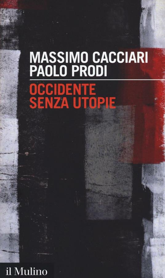 Occidente senza utopie - Massimo Cacciari,Paolo Prodi - copertina