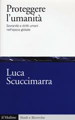 Proteggere l'umanità. Sovranità e diritti umani nell'epoca globale