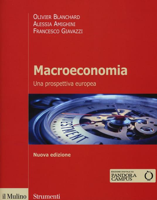 Macroeconomia. Una prospettiva europea - Olivier Blanchard,Alessia Amighini,Francesco Giavazzi - copertina