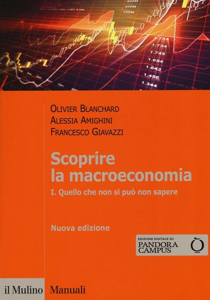 Scoprire la macroeconomia. Con aggiornamento online. Vol. 1: Quello che non si può non sapere. - Olivier Blanchard,Francesco Giavazzi,Alessia Amighini - copertina