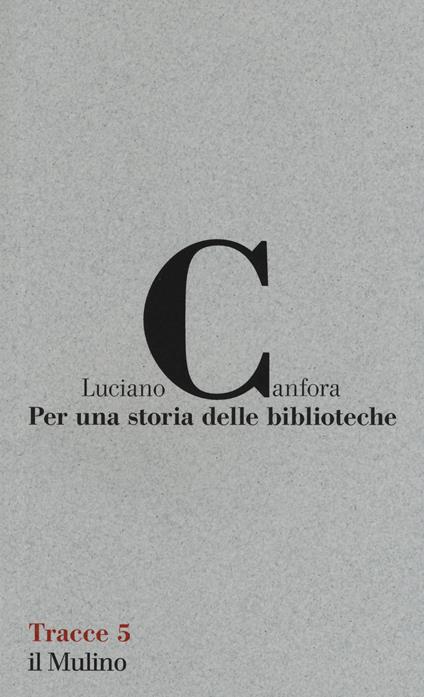 Per una storia delle biblioteche - Luciano Canfora - copertina