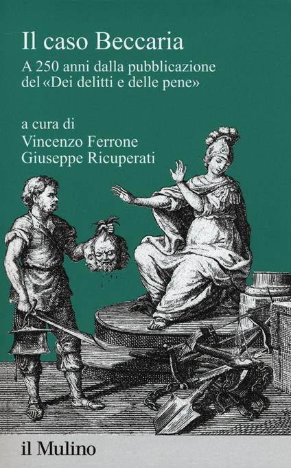 Il caso Beccaria. A 250 anni dalla pubblicazione del «Dei delitti e delle pene» - copertina