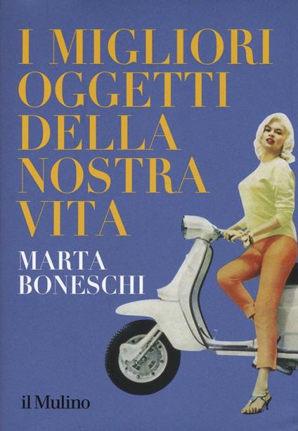 I migliori oggetti della nostra vita -  Marta Boneschi - copertina