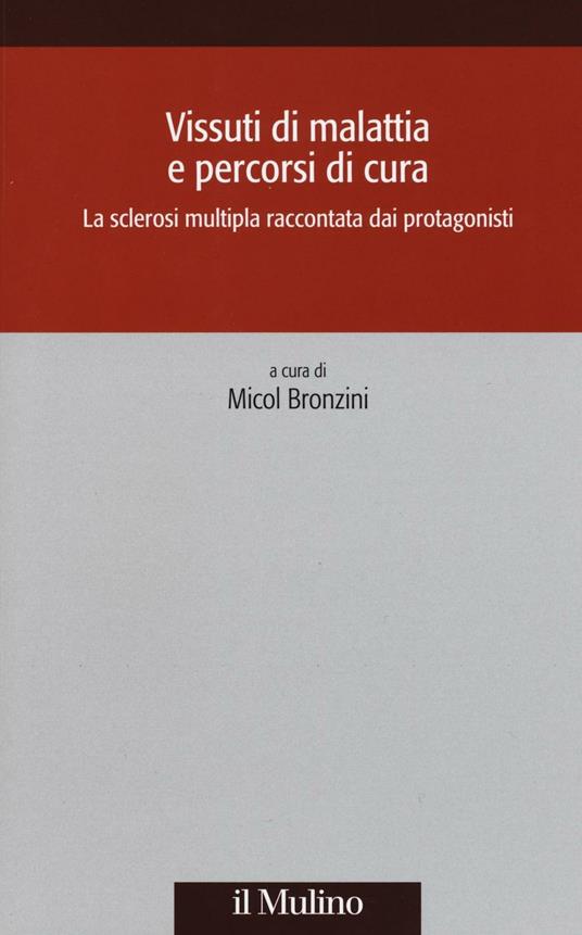 Vissuti di malattia e percorsi di cura. La sclerosi multipla raccontata dai protagonisti - copertina