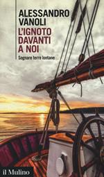 L' ignoto davanti a noi. Sognare terre lontane