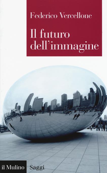 Il futuro dell'immagine -  Federico Vercellone - copertina