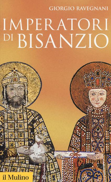 Imperatori di Bisanzio -  Giorgio Ravegnani - copertina