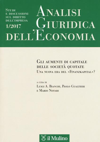 Analisi giuridica dell'economia (2017). Vol. 1: Gli strumenti di capitale delle società quotate. Una nuova era del «Finanzkapital»? - copertina