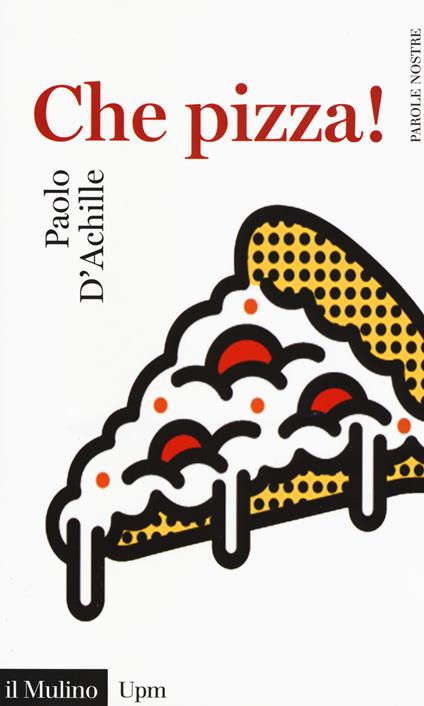 Che pizza! -  Paolo D'Achille - copertina