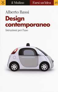 Libro Design contemporaneo. Istruzioni per l'uso Alberto Bassi