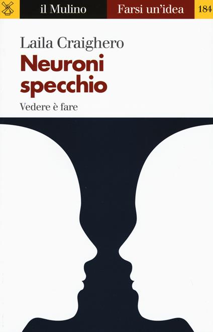 Neuroni specchio. Vedere è fare - Laila Craighero - copertina