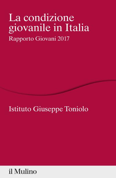 La condizione giovanile in Italia. Rapporto giovani 2017 - copertina