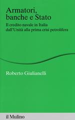 Armatori, banche e Stato. Il credito navale in Italia dall'Unità alla prima crisi petrolifera