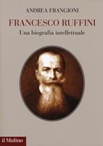 Francesco Ruffini. Una biografia intellettuale