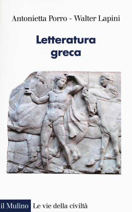 Letteratura greca - Antonietta Porro,Walter Lapini,Claudio Bevegni - copertina