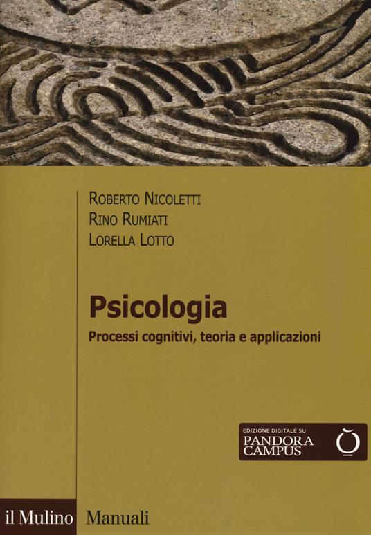 Psicologia. Processi cognitivi, teoria e applicazioni. Con Contenuto digitale per download e accesso online - Roberto Nicoletti,Rino Rumiati,Lorella Lotto - copertina