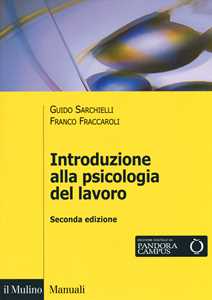 Libro Introduzione alla psicologia del lavoro Guido Sarchielli Franco Fraccaroli