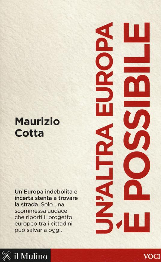 Un'altra Europa è possibile. Che fare per salvarla - Maurizio Cotta - copertina