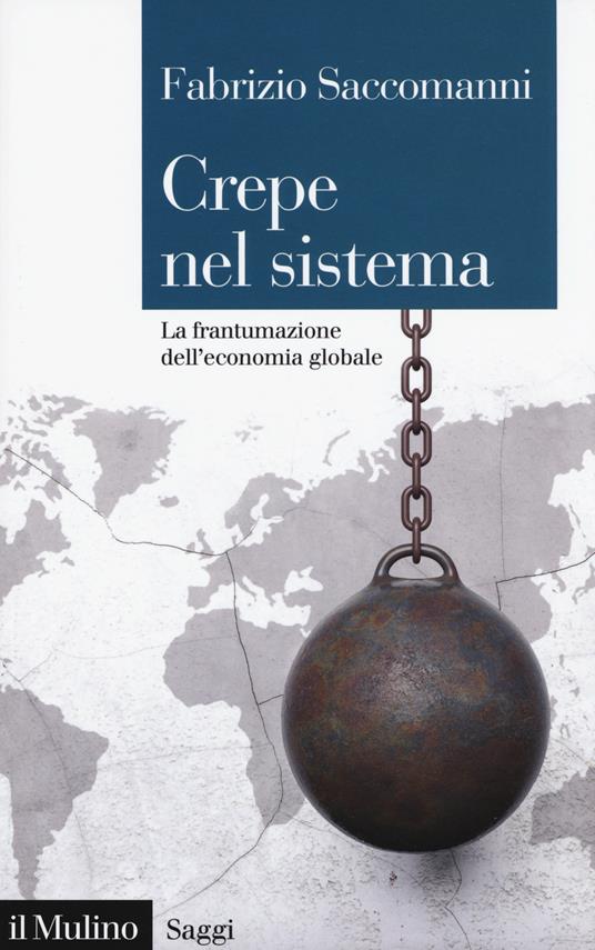 Crepe nel sistema. La frantumazione dell'economia globale -  Fabrizio Saccomanni - copertina