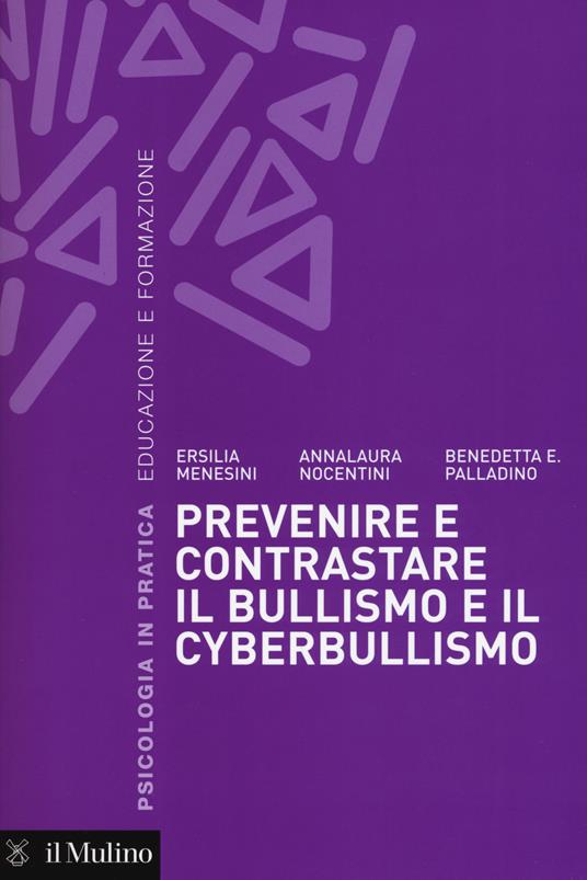 Prevenire e contrastare il bullismo e il cyberbullismo - Ersilia Menesini,Anna Nocentini,Benedetta E. Palladino - copertina