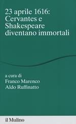 23 aprile 1616: Cervantes e Shakespeare diventano