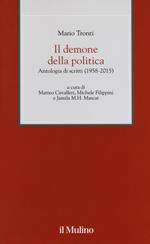 Il demone della politica. Antologia di scritti (1958-2015)