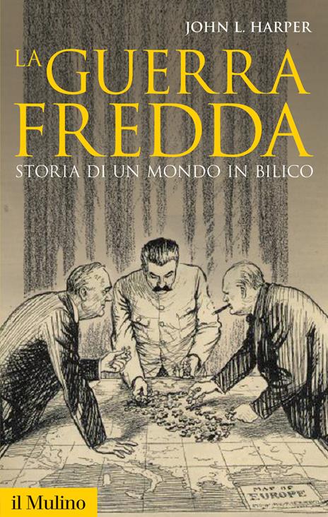 La guerra fredda. Storia di un mondo in bilico - John L. Harper - 2