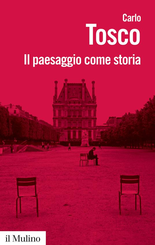 Il paesaggio come storia - Carlo Tosco - copertina