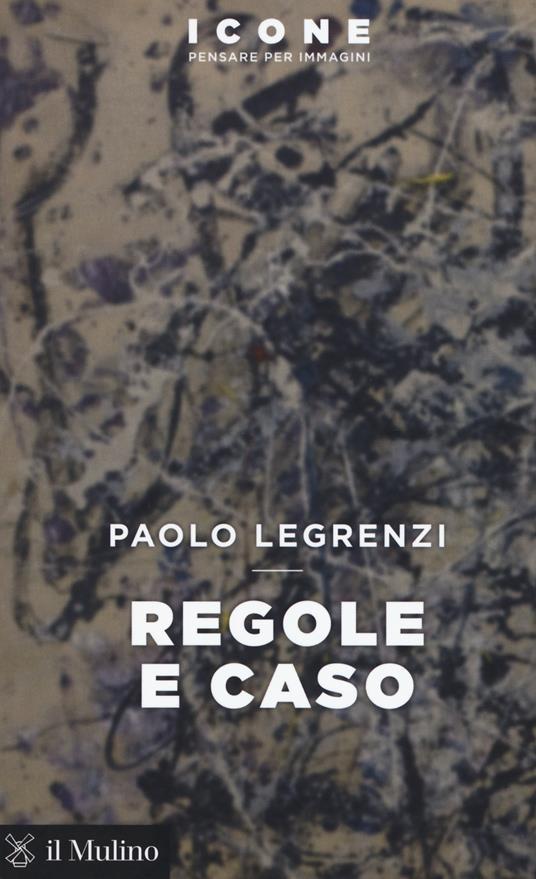 Regole e caso - Paolo Legrenzi - copertina