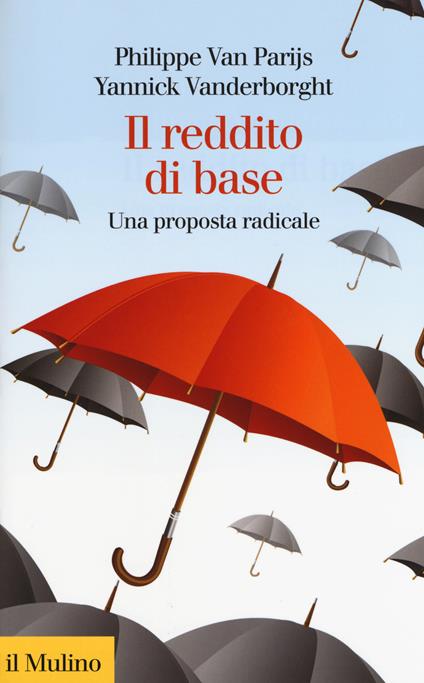 Il reddito di base. Una proposta radicale -  Philippe Van Parijs, Yannick Vanderborght - copertina
