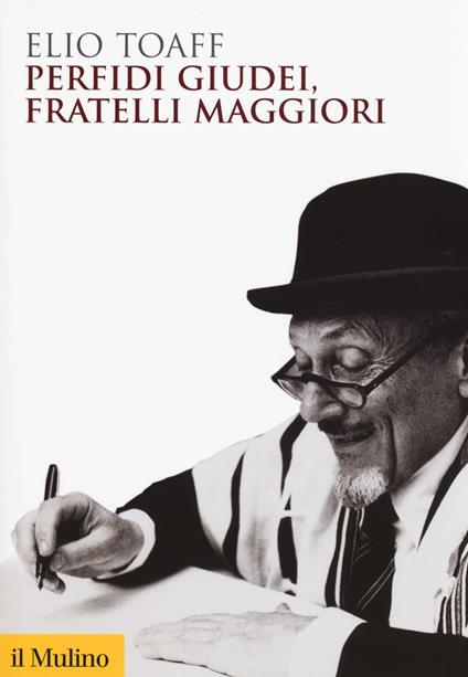 Perfidi giudei, fratelli maggiori -  Elio Toaff - copertina