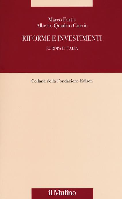 Riforme e investimenti. Europa e Italia -  Marco Fortis, Alberto Quadrio Curzio - copertina