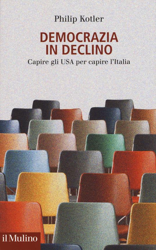 Democrazia in declino. Capire gli USA per capire l'Italia -  Philip Kotler - copertina