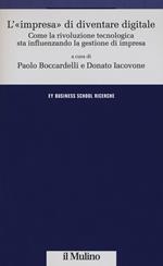 L' «impresa» di diventare digitale. Come la rivoluzione tecnologica sta influenzando la gestione d'impresa