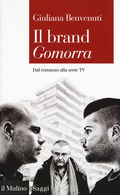 Il brand «Gomorra». Dal romanzo alla serie tv -  Giuliana Benvenuti - copertina