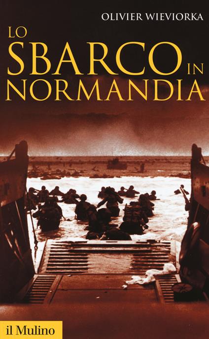 Lo sbarco in Normandia -  Olivier Wieviorka - copertina