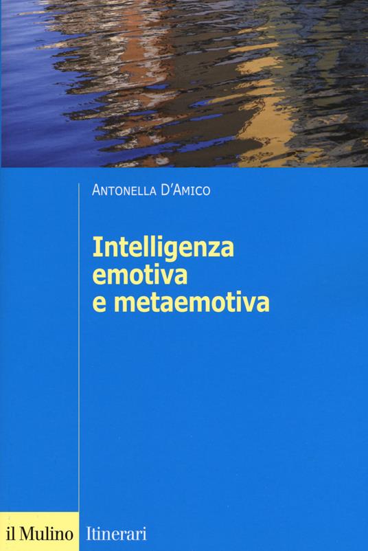 L' intelligenza emotiva e metaemotiva - Antonella D'Amico - copertina