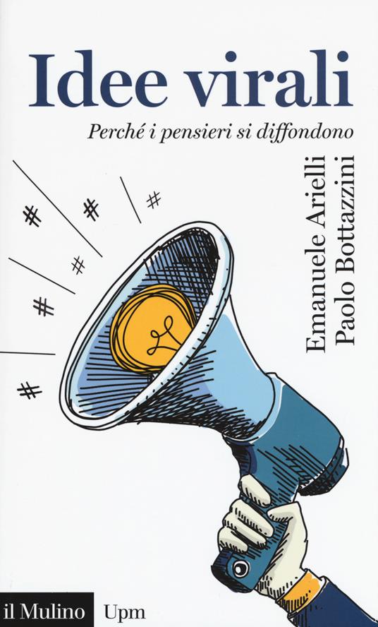 Idee virali. Perché i pensieri si diffondono -  Emanuele Arielli, Paolo Bottazzini - copertina