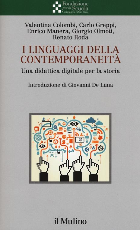 I linguaggi della contemporaneità. Una didattica digitale per la storia - Valentina Colombi,Carlo Greppi,Enrico Manera - copertina