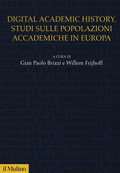 Digital academic history. Studi sulle popolazioni accademiche in Europa - copertina
