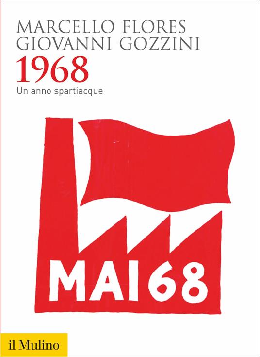 1968. Un anno spartiacque - Marcello Flores,Giovanni Gozzini - copertina