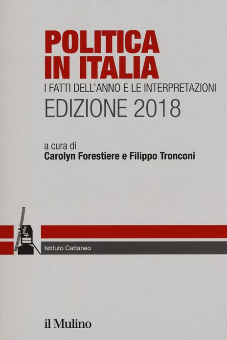 Politica in Italia. I fatti dell'anno e le interpretazioni 2018 - copertina