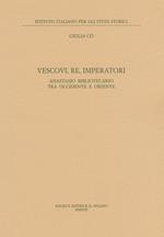 Vescovi, re, imperatori. Anastasio Bibliotecario fra Occidente e Oriente