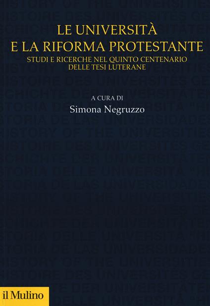 Le università e la riforma protestante. Studi e ricerche nel quinto centenario delle tesi luterane - copertina