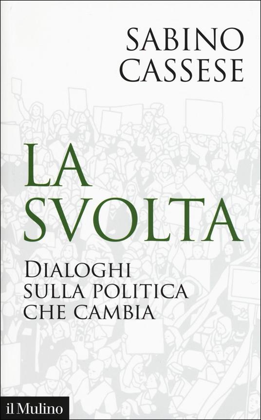 La svolta. Dialoghi sulla politica che cambia - Sabino Cassese - copertina